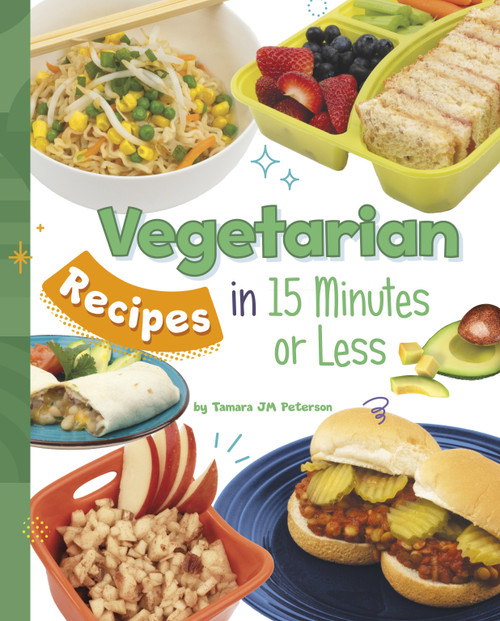Vegetarian Recipes in 15 Minutes or Less by Tamara JM Peterson, 9781669061717