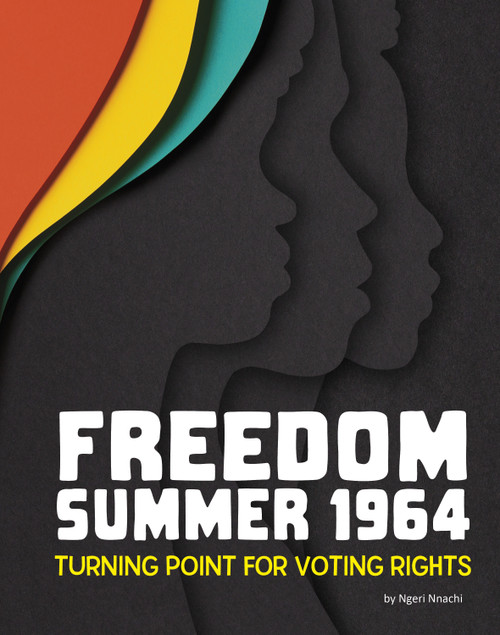 Freedom Summer 1964 (Turning Point for Voting Rights) by Ngeri Nnachi, 9781669062103