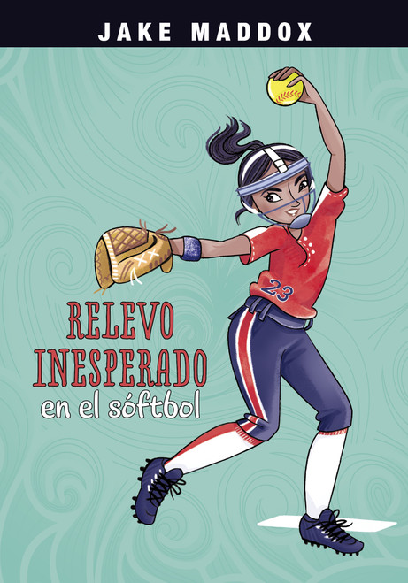 Relevo inesperado en el sóftbol (Spanish Edition) - 9781669063247 by Jake Maddox, Katie Wood, 9781669063247