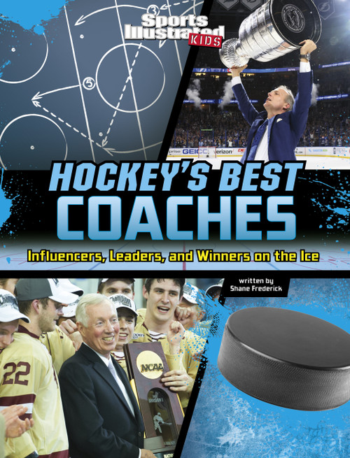 Hockey's Best Coaches (Influencers, Leaders, and Winners on the Ice) by Shane Frederick, 9781669063667