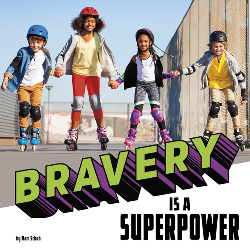 Bravery Is a Superpower by Mari Schuh, 9780756576554
