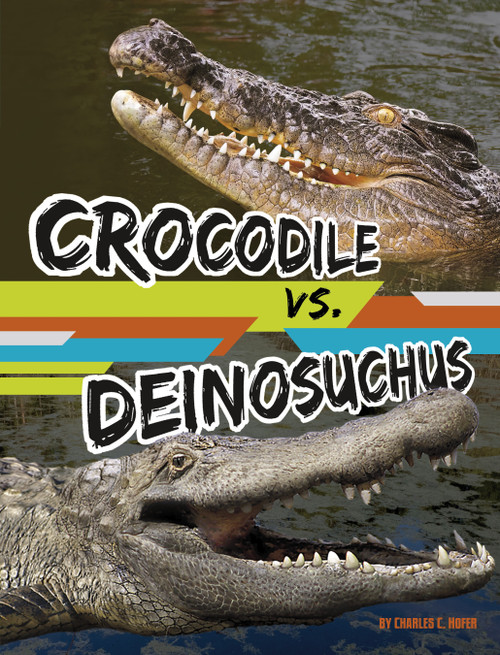 Crocodile vs. Deinosuchus - 9781669065135 by Charles C. Hofer, 9781669065135