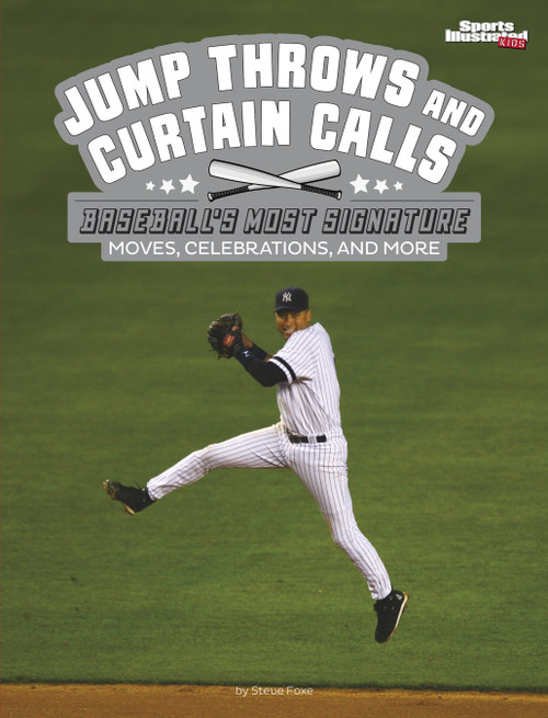 Jump Throws and Curtain Calls (Baseball's Most Signature Moves, Celebrations, and More) - 9781669065623 by Steve Foxe, 9781669065623