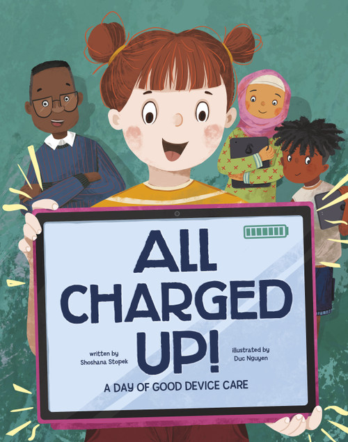 All Charged Up! (A Day of Good Device Care) - 9781484691243 by Shoshana Stopek, Duc Nguyen, 9781484691243