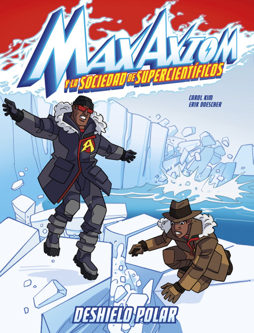 Deshielo polar: una aventura de Max Axiom, súpercientífico (Polar Ice Meltdown: A Max Axiom Super Scientist Adventure) (Spanish Edition) by Carol Kim, Erik Doescher, 9781669065999