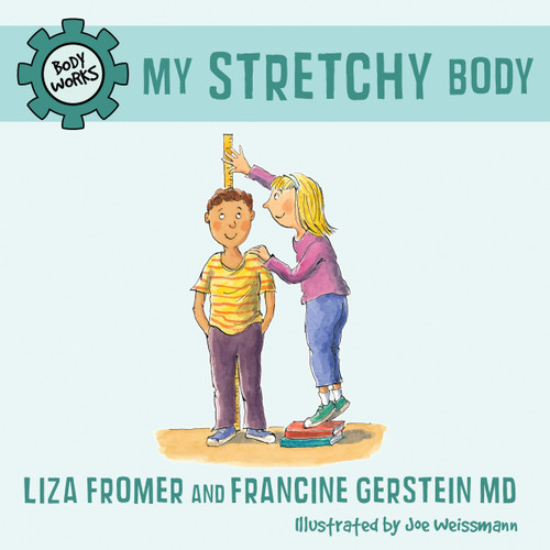My Stretchy Body by Liza Fromer, Francine Gerstein, Joe Weissmann, 9781770492035