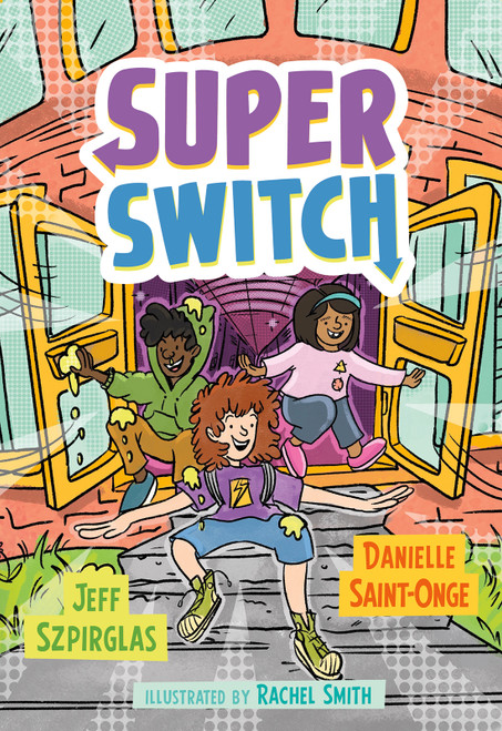 Super Switch by Jeff Szpirglas, Danielle Saint-Onge, Rachel Smith, 9781459833616
