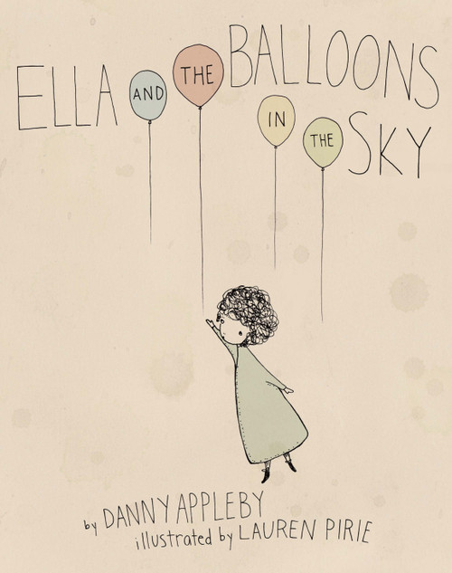 Ella and the Balloons in the Sky by Danny Appleby, Lauren Pirie, 9781770495289