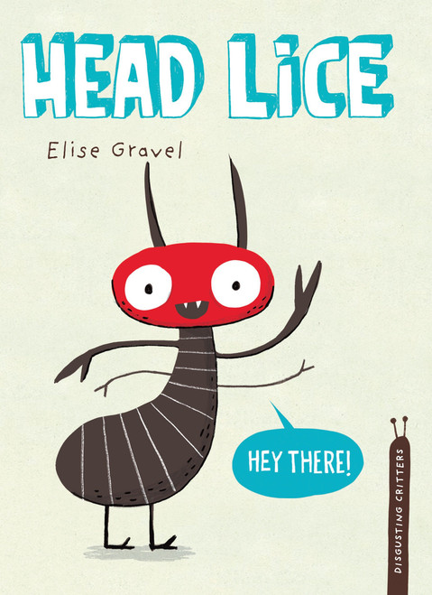 Head Lice (The Disgusting Critters Series) by Elise Gravel, 9781770496613