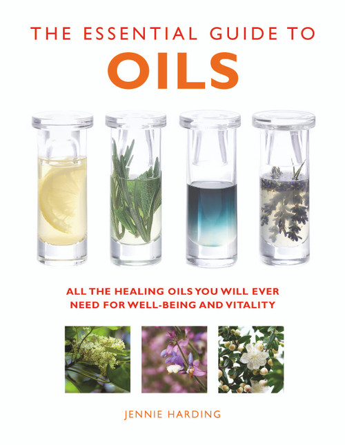 The Essential Guide to Oils (All the Healing Oils You Will Ever Need for Well-being and Vitality) by Jennie Harding, 9781780285160