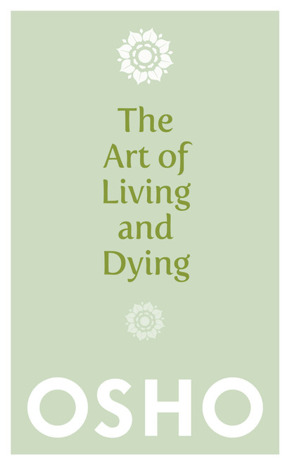 The Art of Living and Dying (Celebrating Life and Celebrating Death) by Osho, 9781780285313