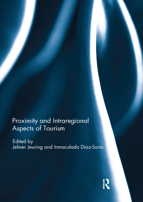 Proximity and Intraregional Aspects of Tourism by Jelmer Jeuring, Inmaculada Diaz Soria, 9780367321802