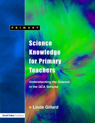 Science Knowledge for Primary Teachers (Understanding the Science in the QCA Scheme) by Linda Gillard, 9781843121886