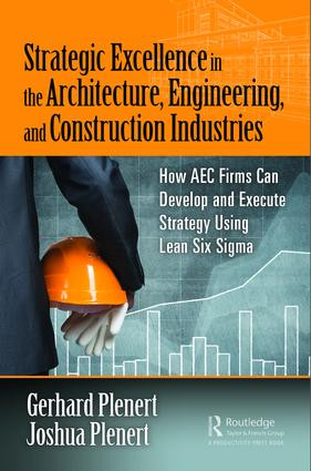 Strategic Excellence in the Architecture, Engineering, and Construction Industries by Gerhard Plenert, Joshua Plenert, 9781138478855