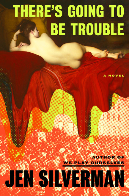 There's Going to Be Trouble (A Novel) by Jen Silverman, 9780593448359