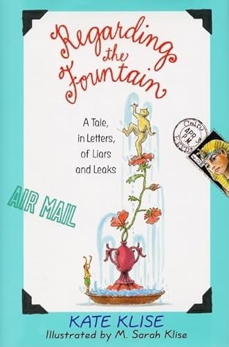 Regarding the Fountain (A Tale, in Letters, of Liars and Leaks) by Kate Klise, M. Sarah Klise, 9780380975389