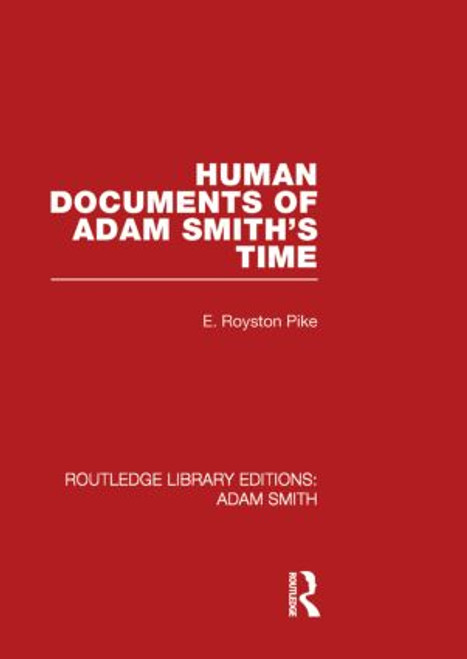 Human Documents of Adam Smith's Time by Edgar Royston Pike, 9780415562034