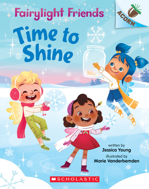 Time to Shine: An Acorn Book (Fairylight Friends #2) by Jessica Young, Marie Vanderbemden, 9781338596557