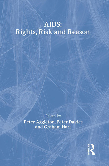 AIDS: Rights, Risk and Reason by Peter Aggleton, Peter Davies, Graham Hart, 9780750700399