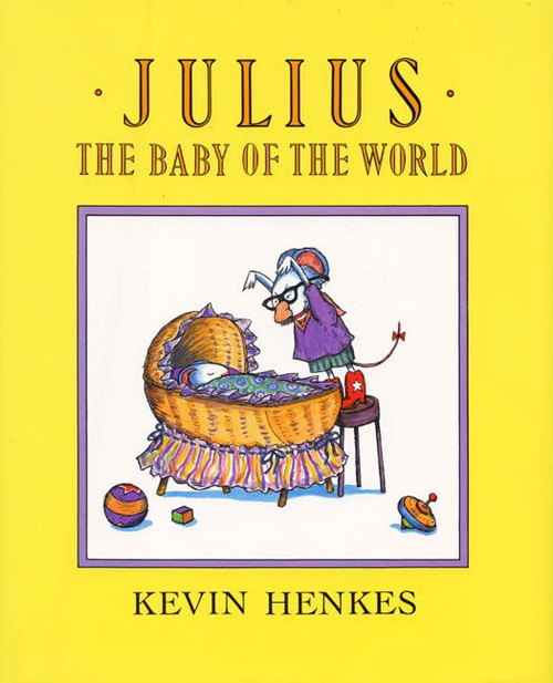 Julius, the Baby of the World by Kevin Henkes, Kevin Henkes, 9780688089436