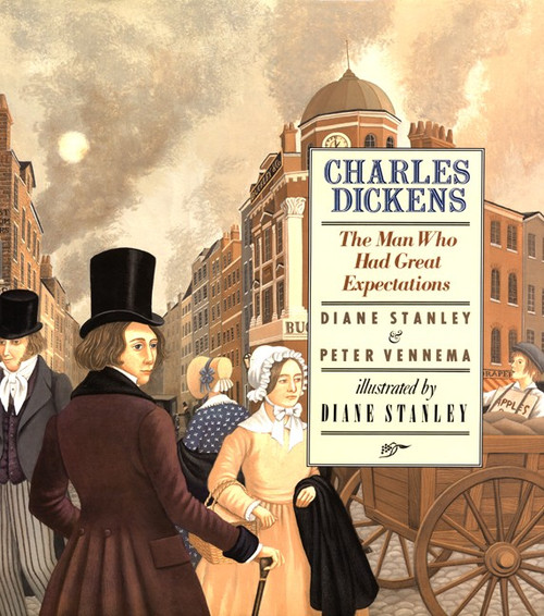 Charles Dickens (The Man Who Had Great Expectations) by Diane Stanley, Diane Stanley, Peter Vennema, 9780688091118