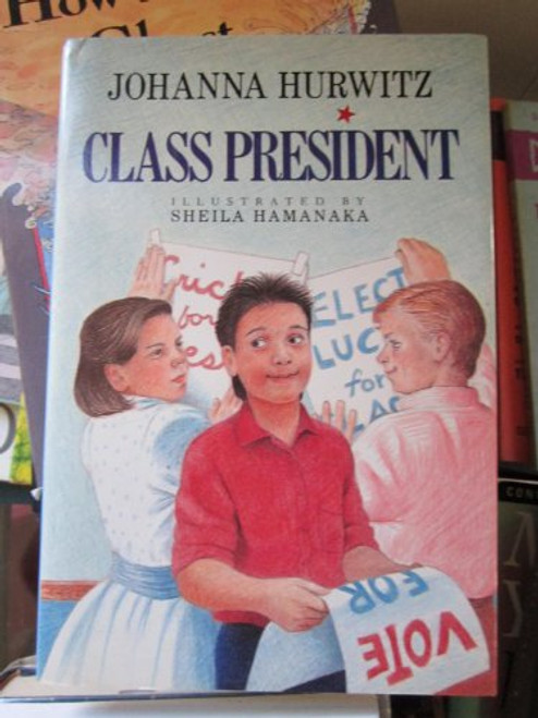 Class President by Johanna Hurwitz, Sheila Hamanaka, 9780688091149
