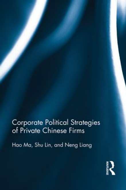 Corporate Political Strategies of Private Chinese Firms - 9780415614795 by Hao Ma, Shu Lin, Neng Liang, 9780415614795
