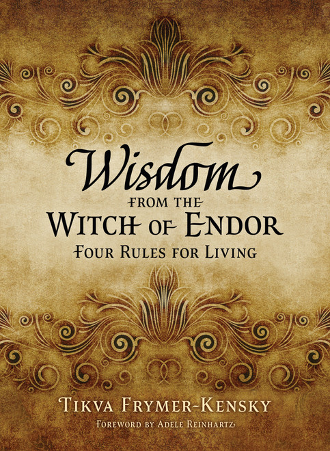 Wisdom from the Witch of Endor (Four Rules for Living) (Miniature Edition) by Tikva Frymer-Kensky, Adele Reinhartz, 9780802883537