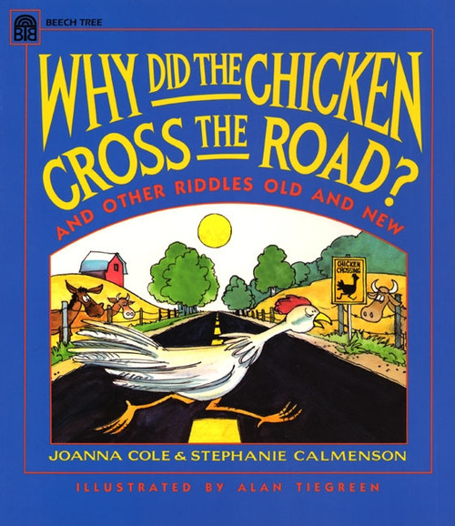 Why Did the Chicken Cross the Road? by Joanna Cole, Alan Tiegreen, Stephanie Calmenson, 9780688122041