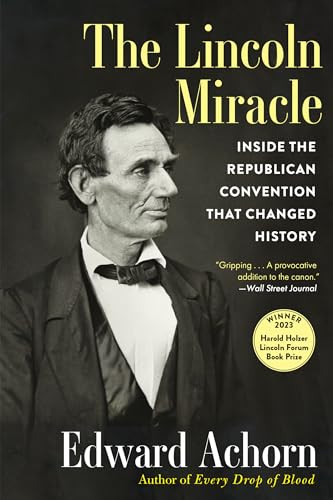 The Lincoln Miracle (Inside the Republican Convention That Changed History) by Ed Achorn, 9780802162687