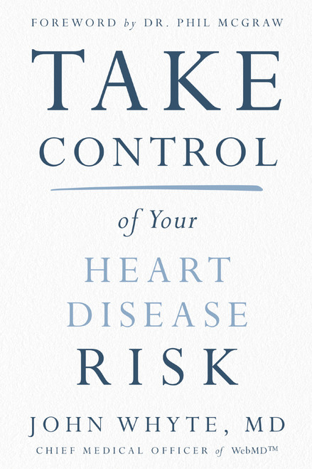 Take Control of Your Heart Disease Risk - 9780785240723 by John Whyte, MD, MPH, Dr. Phil McGraw, 9780785240723