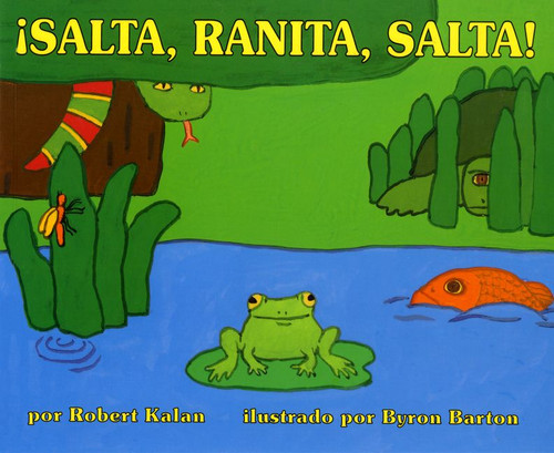 ¡Salta, Ranita, salta! (Jump, Frog, Jump! (Spanish edition)) by Robert Kalan, Byron Barton, 9780688138042