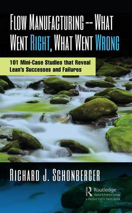 Flow Manufacturing -- What Went Right, What Went Wrong (101 Mini-Case Studies that Reveal Lean's Successes and Failures) by Richard J. Schonberger, 9781138362291