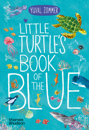Little Turtle's Book of the Blue by Yuval Zommer, 9780500653463