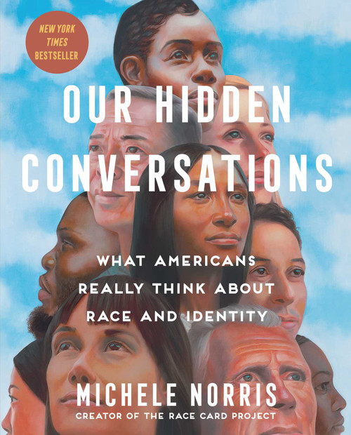 Our Hidden Conversations (What Americans Really Think About Race and Identity) by Michele Norris, 9781982154394