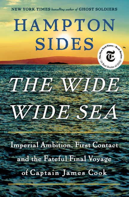 The Wide Wide Sea (Imperial Ambition, First Contact and the Fateful Final Voyage of Captain James Cook) - 9780385544764 by Hampton Sides, 9780385544764