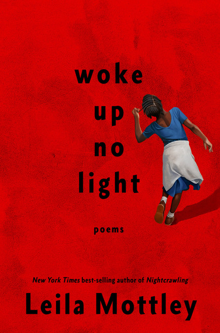woke up no light (poems) by Leila Mottley, 9780593319710