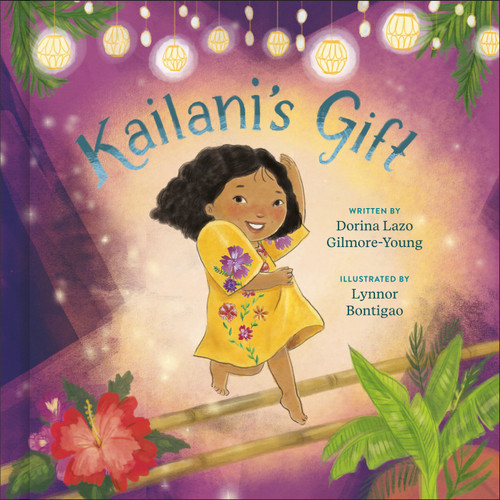 Kailani's Gift by Dorina Lazo Gilmore-Young, Lynnor Bontigao, 9780593577790