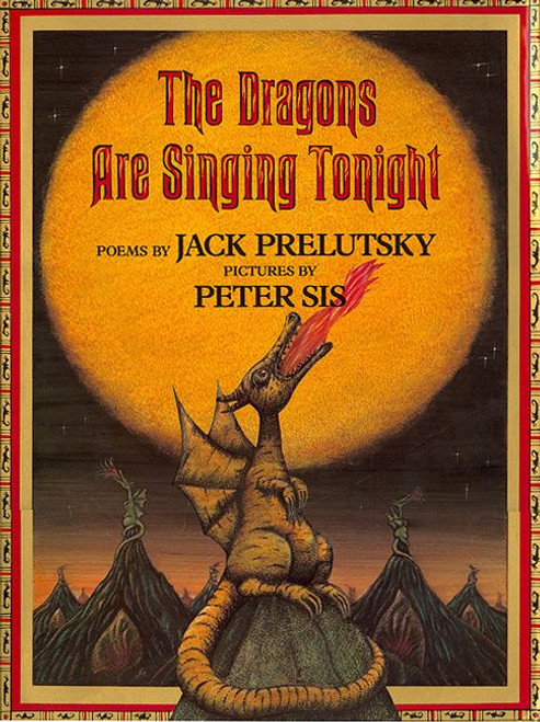 The Dragons Are Singing Tonight by Jack Prelutsky, Peter Sis, 9780688161620