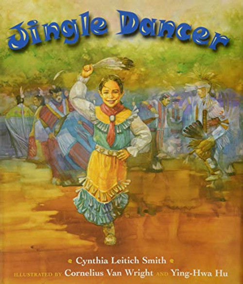 Jingle Dancer by Cynthia Leitich Smith, Cornelius Van Wright, Ying-Hwa Hu, 9780688162412