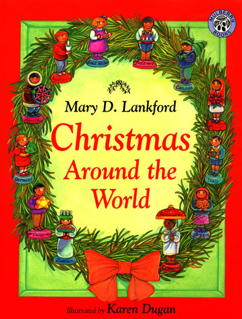 Christmas Around the World (A Christmas Holiday Book for Kids) by Mary D. Lankford, Karen Dugan, Irene Norman, 9780688163235