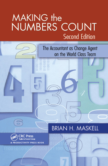 Making the Numbers Count (The Accountant as Change Agent on the World-Class Team) by Brian H. Maskell, 9781420090604