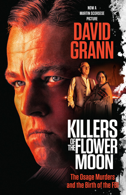Killers of the Flower Moon (Movie Tie-in Edition) (The Osage Murders and the Birth of the FBI) by David Grann, 9780593470831