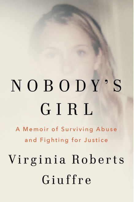 Nobody's Girl (A Memoir of Surviving Abuse and Fighting for Justice) by Virginia Roberts Giuffre, 9780593493120