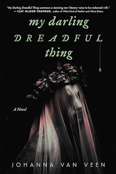 My Darling Dreadful Thing (A Novel) by Johanna van Veen, 9781728281544