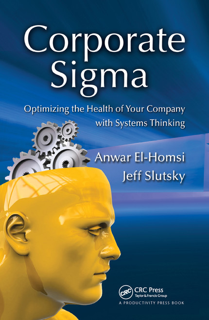 Corporate Sigma (Optimizing the Health of Your Company with Systems Thinking) by Anwar El-Homsi, Jeff L. Slutsky, 9781439803943