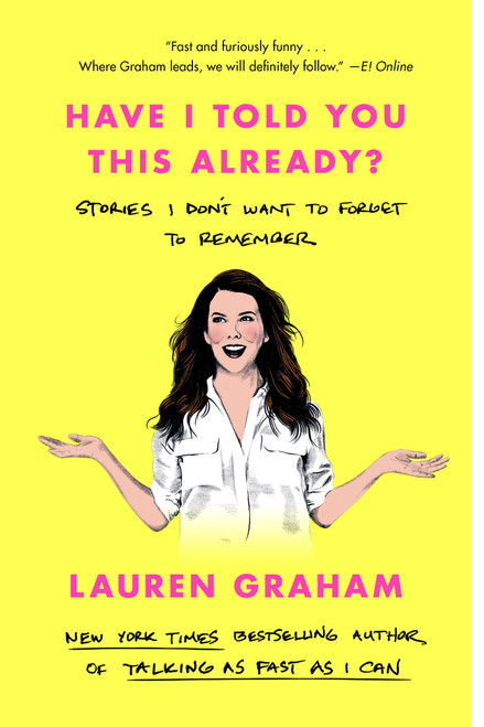 Have I Told You This Already? (Stories I Don't Want to Forget to Remember) - 9780593355442 by Lauren Graham, 9780593355442