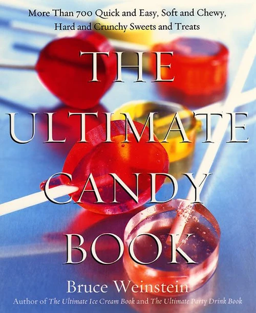 The Ultimate Candy Book (More than 700 Quick and Easy, Soft and Chewy, Hard and Crunchy Sweets and Treats) by Bruce Weinstein, 9780688175108