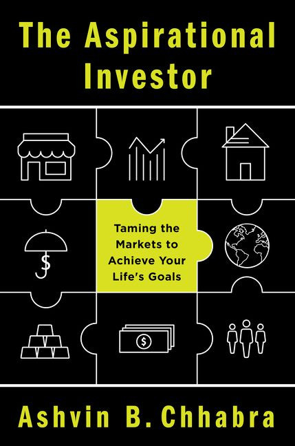 The Aspirational Investor (Taming the Markets to Achieve Your Life's Goals) by Ashvin B. Chhabra, 9780062235091