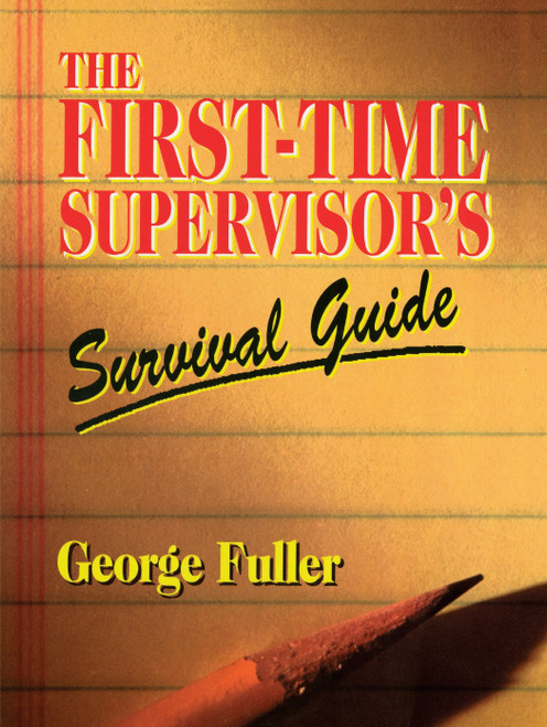 The First-Time Supervisor's Survival Guide by George Fuller, 9780133114324